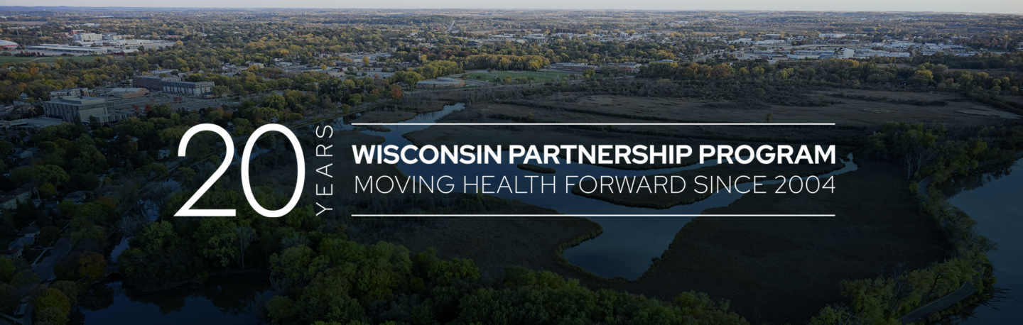 Wisconsin Partnership Program: Moving Health Forward Since 2004