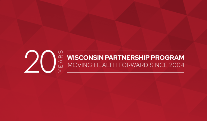 Wisconsin Partnership Program: Moving Health Forward Since 2004